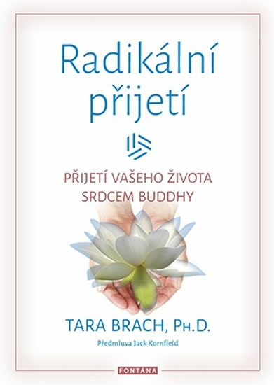 Radikální přijetí - Tara Brach, PhD (Fontána) - Kliknutím na obrázek zavřete